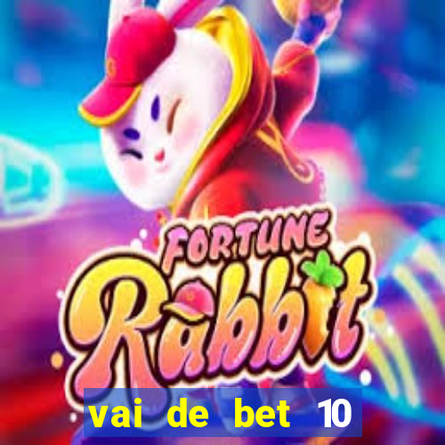 vai de bet 10 reais no cadastro